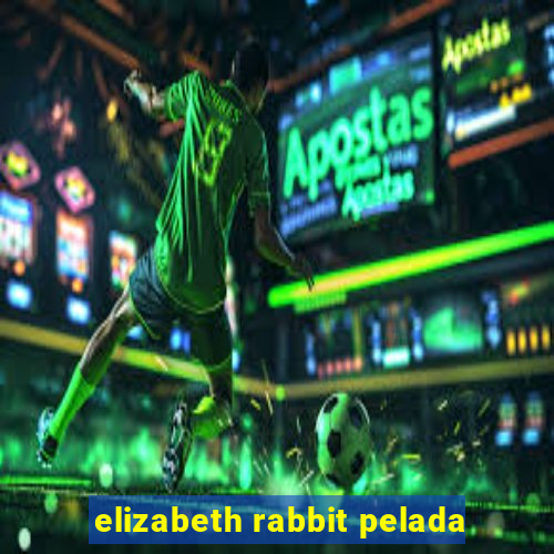 elizabeth rabbit pelada